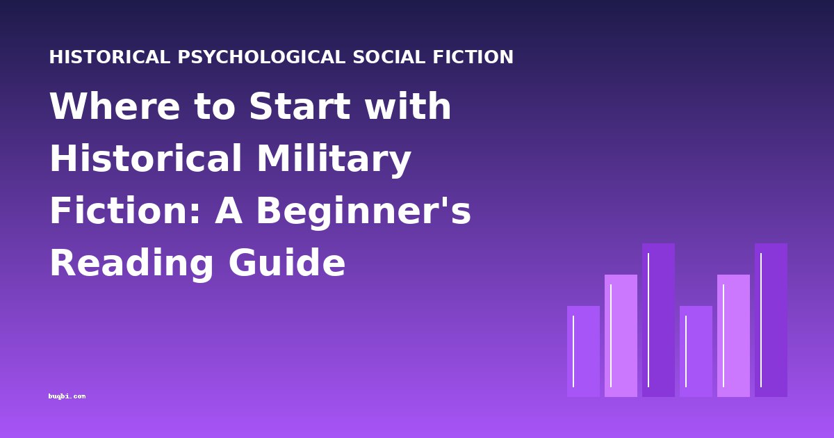 Where to Start with Historical Military Fiction: A Beginner's Reading Guide