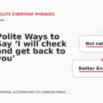 Polite Ways to Say ‘I will check and get back to you’
