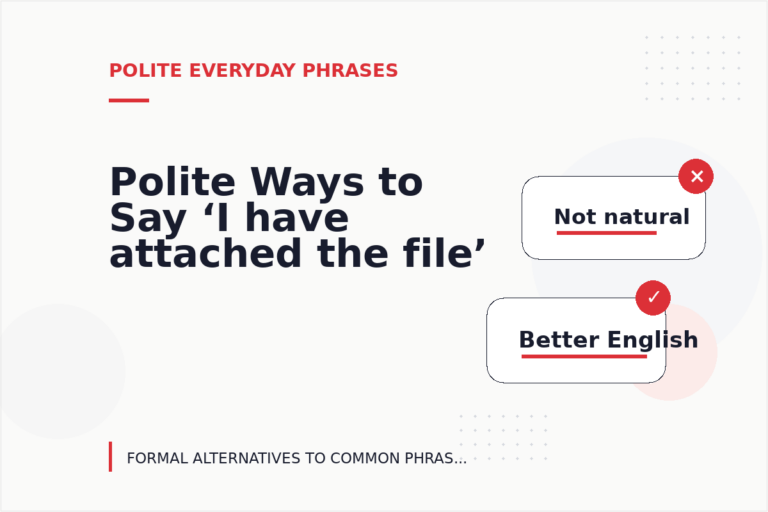 Polite Ways to Say ‘I have attached the file’