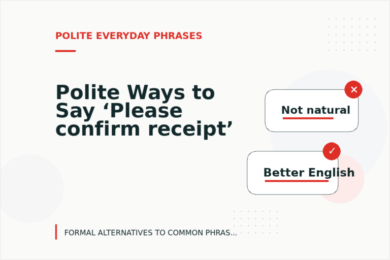 Polite Ways to Say ‘Please confirm receipt’