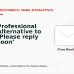 Professional Alternative to ‘Please reply soon’