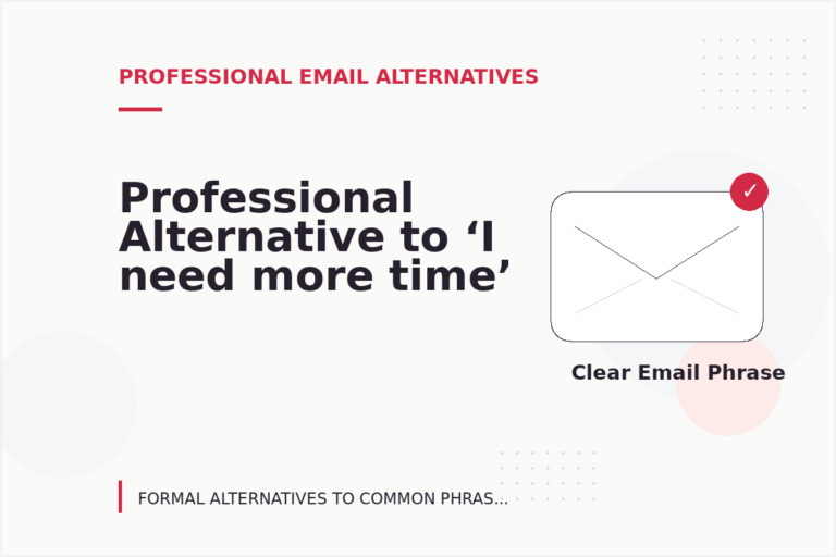 Professional Alternative to ‘I need more time’