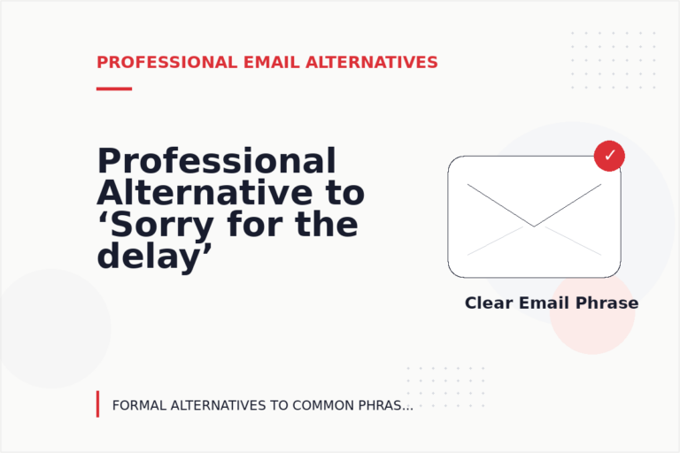 Professional Alternative to ‘Sorry for the delay’ Professional Alternative to ‘Sorry for the delay’