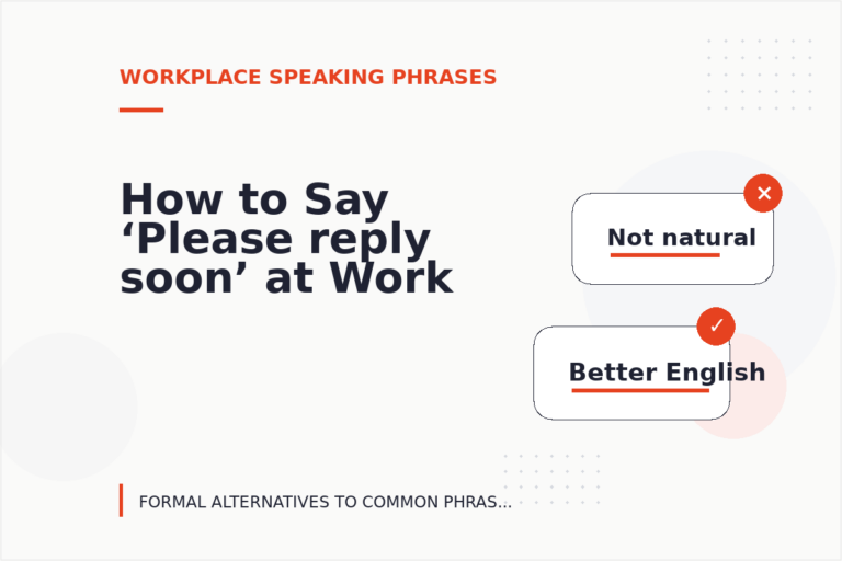 How to Say ‘Please reply soon’ at Work