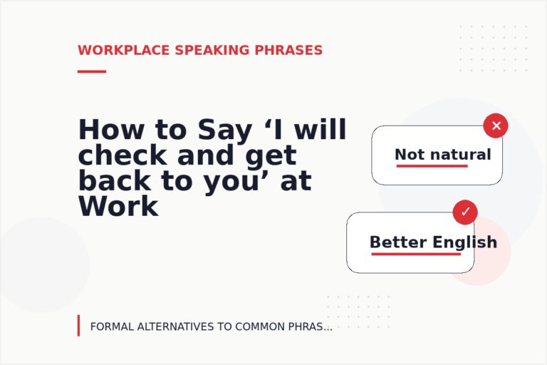 How to Say ‘I will check and get back to you’ at Work