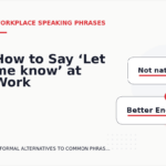How to Say ‘Let me know’ at Work
