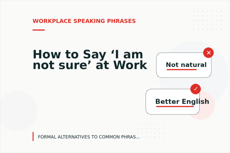 How to Say ‘I am not sure’ at Work