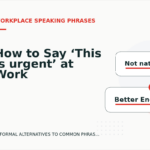 How to Say ‘This is urgent’ at Work